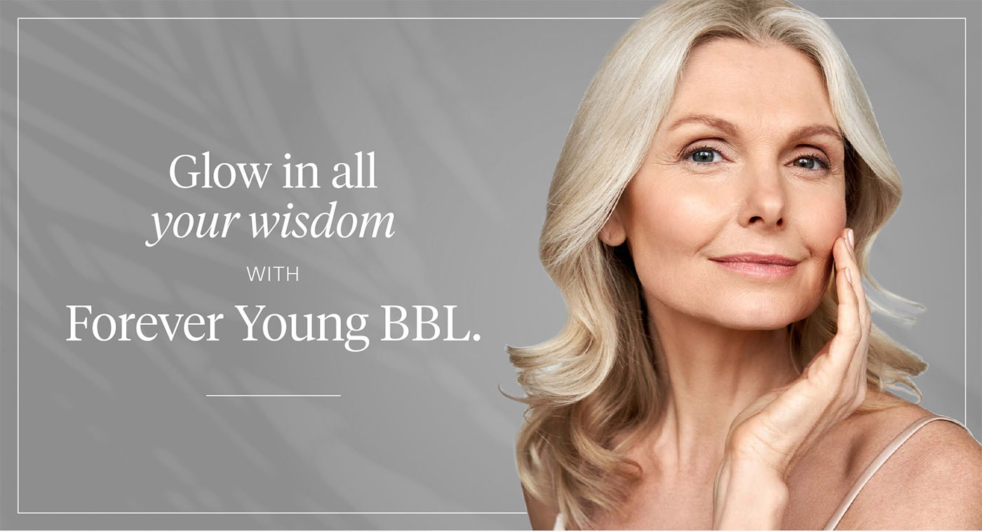 Glow in all your wisdom with Forever Young BBL.